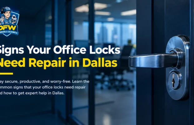 Signs Your Office Locks Need Repair in Dallas